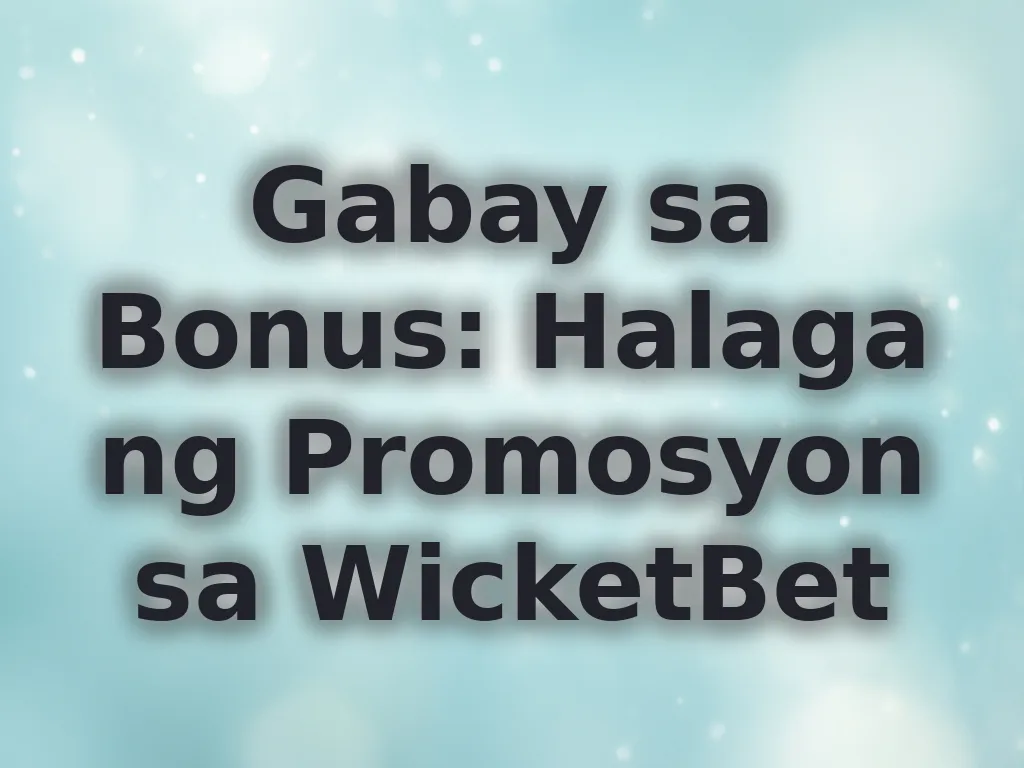 Gabay sa Bonus: Halaga ng Promosyon sa WicketBet